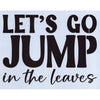 Let's Go Jump in the Leaves Stencil
