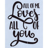 All of Me Loves All of You Stencil
