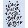 Love Makes Everything Better Stencil