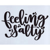 Feeling Salty Stencil
