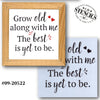 Grow Old Along with Me Stencil