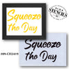 Squeeze the Day Stencil