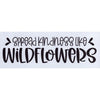 Spread Kindness Like Wildflowers Stencil