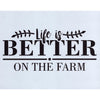 Life is Better on the Farm Stencil