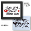 Love You More. The End. I Win. Stencil
