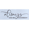 Always Kiss Me Goodnight Stencil