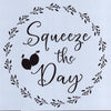 Squeeze the Day Stencil