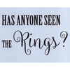 Has Anyone Seen the Rings? Stencil
