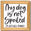 My Dog is Not Spoiled Stencil