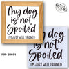 My Dog is Not Spoiled Stencil