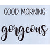 Good Morning Gorgeous Stencil