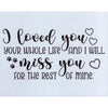 I Loved You Your Whole Life Stencil