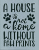 A House is Not a Home Without Paw Prints