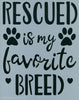 Rescued Is My Favorite Breed