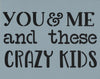 You and Me and These Crazy Kids Stencil