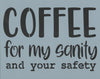 Coffee for My Sanity and Your Safety Stencil