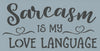 Sarcasm is My Love Language Stencil