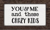 You and Me and These Crazy Kids Stencil