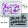 Shut the Front Door Stencil