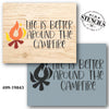 Life is Better Around the Campfire Stencil