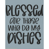 Blessed are Those Who Do My Dishes Stencil