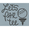 Let's Par Tee Stencil