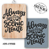 Always Take the Scenic Route Stencil