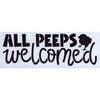 All Peeps Welcomed Stencil
