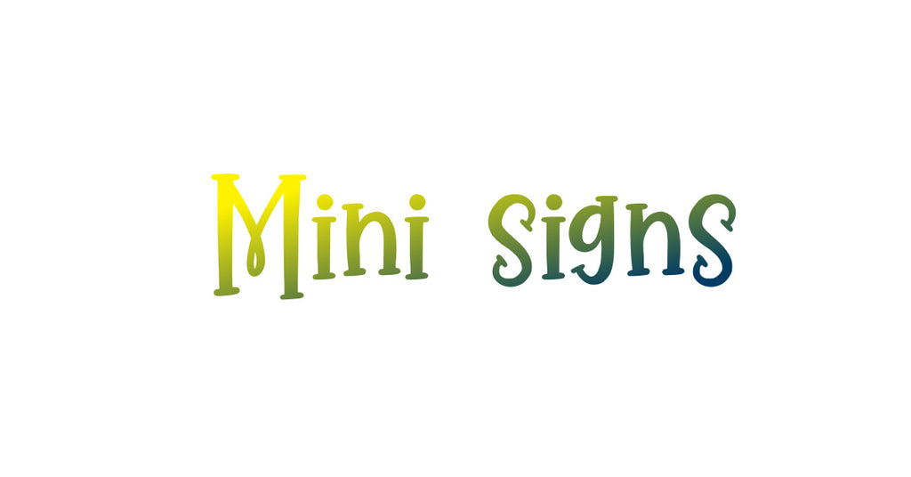 Mini Signs