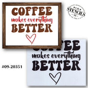 Coffee Makes Everything Better Stencil