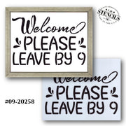 Welcome Please Leave By 9 Stencil