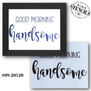 Good Morning Handsome Stencil
