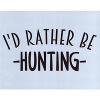 I'd Rather Be Hunting Stencil