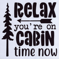 Relax You're on Cabin Time Stencil