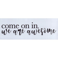Come On In We're Awesome Stencil