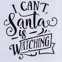 I Can't Santa is Watching Stencil