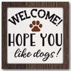 Welcome Hope You Like Dogs Stencil