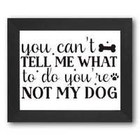 You're Not My Dog Stencil