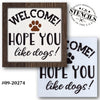 Welcome Hope You Like Dogs Stencil