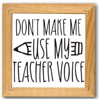 Don't Make Me Use My Teacher Voice Stencil