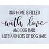 Home is Filled With Love and Dog Hair Stencil