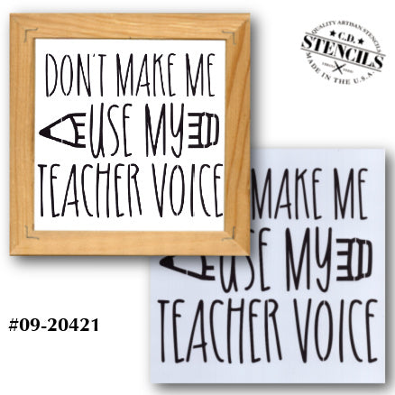 Don't Make Me Use My Teacher Voice Stencil