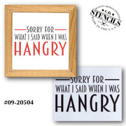 Sorry For What I Said When I Was Hangry Stencil