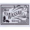 Hot Wassail Served Here Stencil