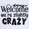 Welcome We're Slightly Crazy Stencil