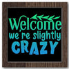 Welcome We're Slightly Crazy Stencil