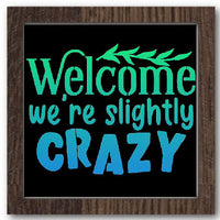 Welcome We're Slightly Crazy Stencil