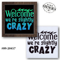 Welcome We're Slightly Crazy Stencil