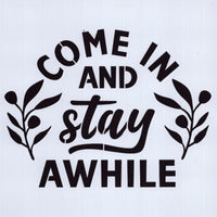 Come In and Stay Awhile Stencil