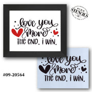 Love You More. The End. I Win. Stencil